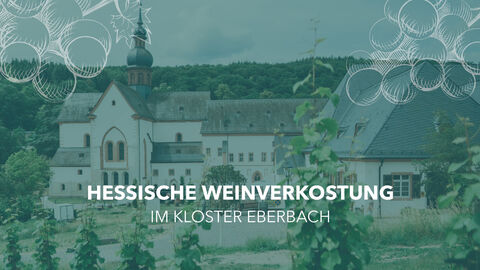 Bild des Kloster Eberbach mit Overlay "Hessische Weinverkostung im Kloster Eberbach"